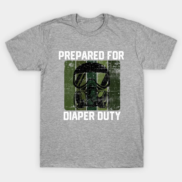 Prepared for Diaper Duty - Humorous Baby Diaper Changing Parenting Jokes Gift Idea T-Shirt by KAVA-X